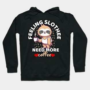 Feeling Slothee Need More Coffee Funny Sloth Caffeine Black Hoodie